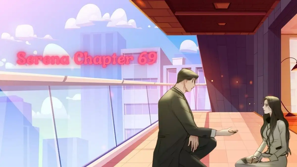 Serena Chapter 69 Release Date And Review